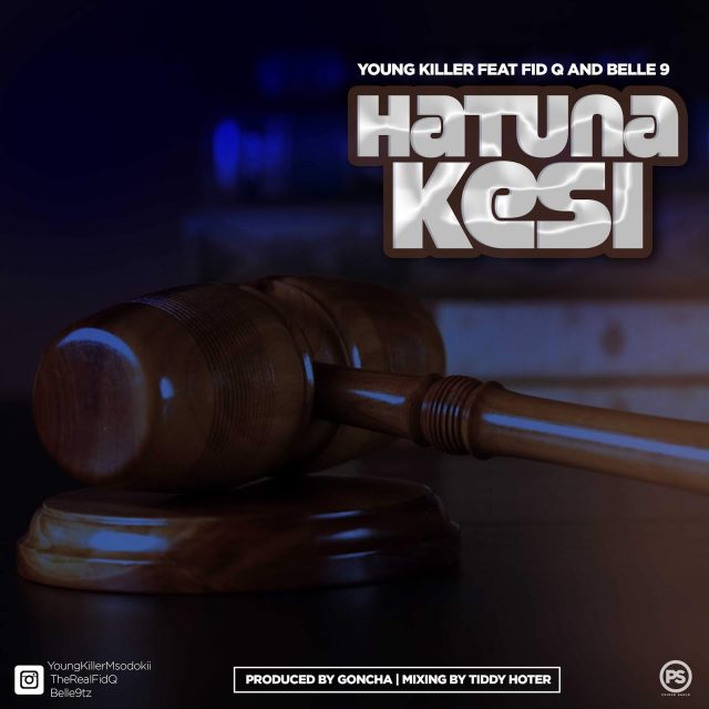 DOWNLOAD MP3 Young Killer Ft Fid Q & Belle 9 - Hatuna Kesi