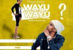 AUDIO Dogo Janja - Wayu Wayu MP3 DOWNLOAD
