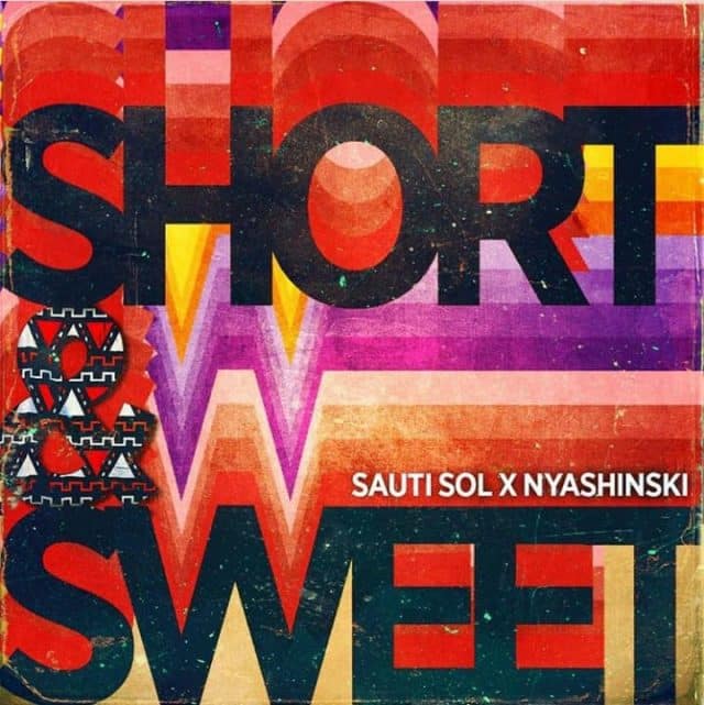 DOWNLOAD MP3 Sauti Sol - Short N Sweet Ft Nyashinski