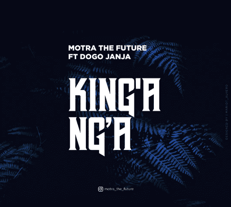 AUDIO Motra The Future Ft Dogo Janja - King'ang'a MP3 DOWNLOAD