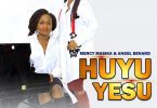 DOWNLOAD MP3 Mercy Masika Ft Angel Benard - Huyu Yesu