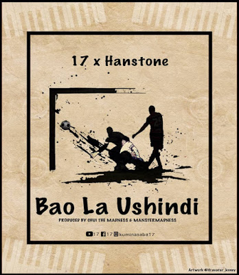 AUDIO 17 Ft Hanstone - Bao La Ushindi MP3 DOWNLOAD