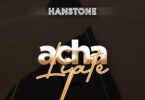 AUDIO Hanstone - Acha Lipite MP3 DOWNLOAD