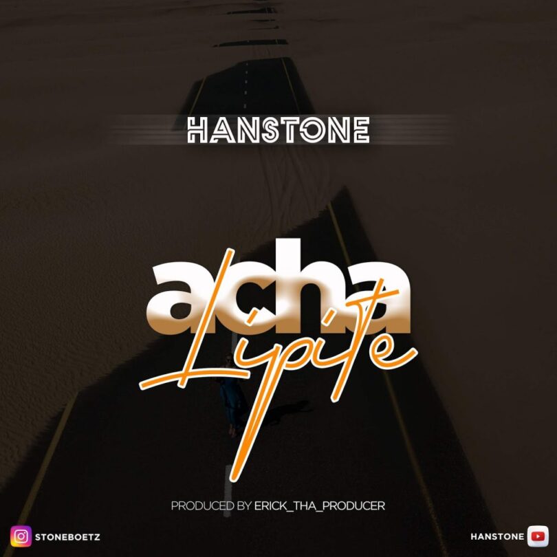 AUDIO Hanstone - Acha Lipite MP3 DOWNLOAD