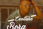AUDIO Centano - Bora Yule MP3 DOWNLOAD