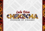 AUDIO Lulu Diva - Chekecha MP3 DOWNLOAD