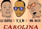 AUDIO Kj Triple Ft. Tid & Mr Blue - Carolina MP3 DOWNLOAD
