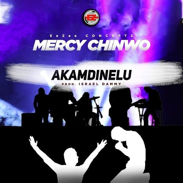 Listen to Mercy Chinwo - Akamdinelu