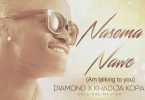 AUDIO Diamond Platnumz Ft Khadija Kopa - Nasema Nawe MP3 DOWNLOAD