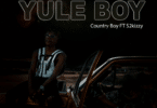 AUDIO Country Boy ft S2kizzy - Yule Boy MP3 DOWNLOAD