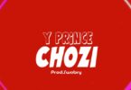 AUDIO Y Prince - Chozi MP3 DOWNLOAD