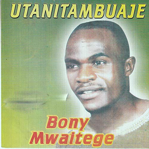 AUDIO Bony Mwaitege - Utanitambuaje MP3 DOWNLOAD