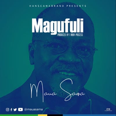 AUDIO Maua Sama – Magufuli MP3 DOWNLOAD