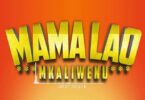 AUDIO Mkaliwenu - Mama Lao MP3 DOWNLOAD