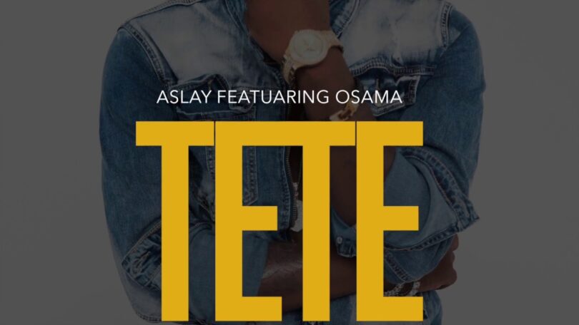 AUDIO Aslay Ft Osama - Tete MP3 DOWNLOAD
