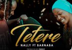 AUDIO Nally Ft Barnaba - Tetere MP3 DOWNLOAD
