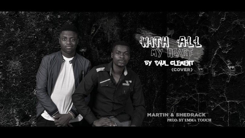 AUDIO Martin & Shadrack - With all my heart MP3 DOWNLOAD