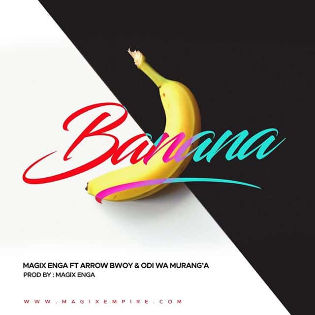 AUDIO Magix Enga ft Arrow Bwoy & Odi Wa Murang'a - Banana MP3 DOWNLOAD