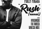 AUDIO Fully Focus ft Nyashinski X Fik Fameica & Vanessa Mdee – Rush MP3 DOWNLOAD