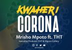 AUDIO Mrisho Mpoto Ft THT – Kwaheri Corona MP3 DOWNLOAD