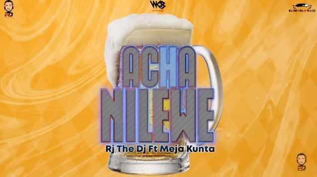 AUDIO Rj The Dj Ft. Meja Kunta – Acha Nilewe MP3 DOWNLOAD