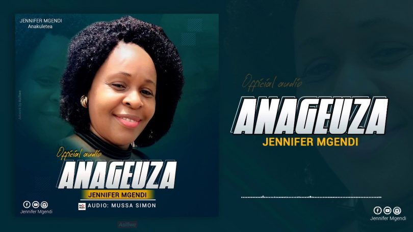 AUDIO Jennifer Mgendi – Anageuza MP3 DOWNLOAD
