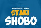 AUDIO Izzo Bizness Ft G Nako - SHOBO MP3 DOWNLOAD
