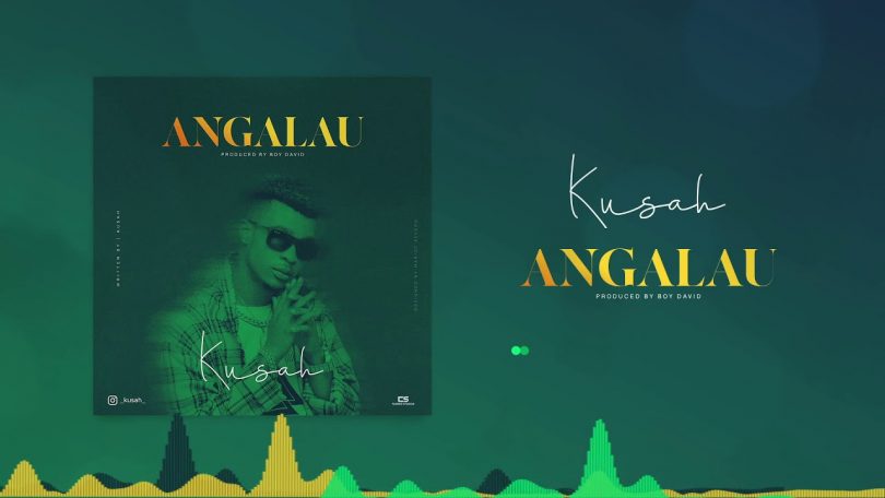 AUDIO Kusah - Angalau MP3 DOWNLOAD