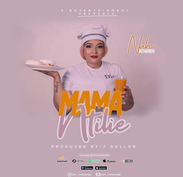 AUDIO Nuh Mziwanda – Mama Ntilie MP3 DOWNLOAD