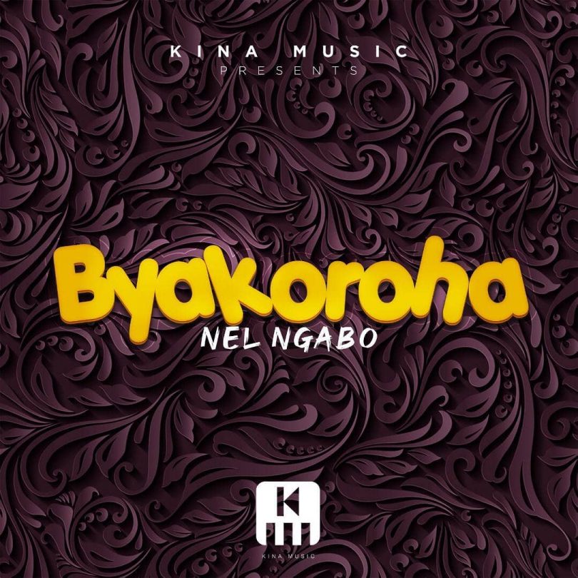AUDIO Nel Ngabo - Byakoroha MP3 DOWNLOAD