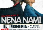 AUDIO Phil Kimemia Ft Cee - Nena Nami MP3 DOWNLOAD