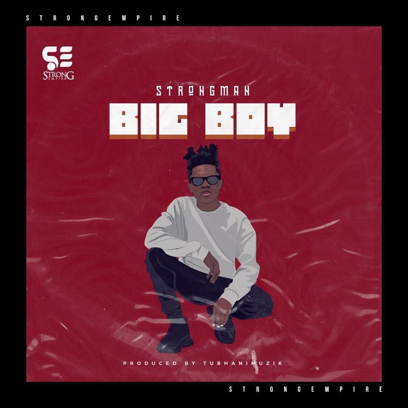 AUDIO Strongman – Big Boy MP3 DOWNLOAD