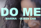 DOWNLOAD VIDEO Queen Cha Ft Marina – Do Me MP4