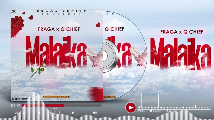 AUDIO Q chief X Fraga - MALAIKA MP3 DOWNLOAD