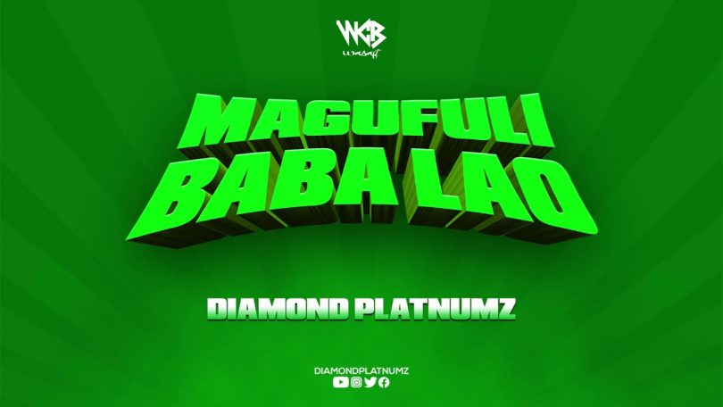 AUDIO Diamond Platnumz - Magufuli Baba Lao MP3 DOWNLOAD