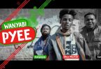 DOWNLOAD VIDEO Wanyabi - Pyee Mp4