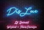AUDIO DJ Spinall - Dis Love Ft Wizkid & Tiwa Savage MP3 DOWNLOAD