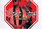 AUDIO Daddy Andre - Don't Stop Ft John Blaq MP3 DOWNLOAD