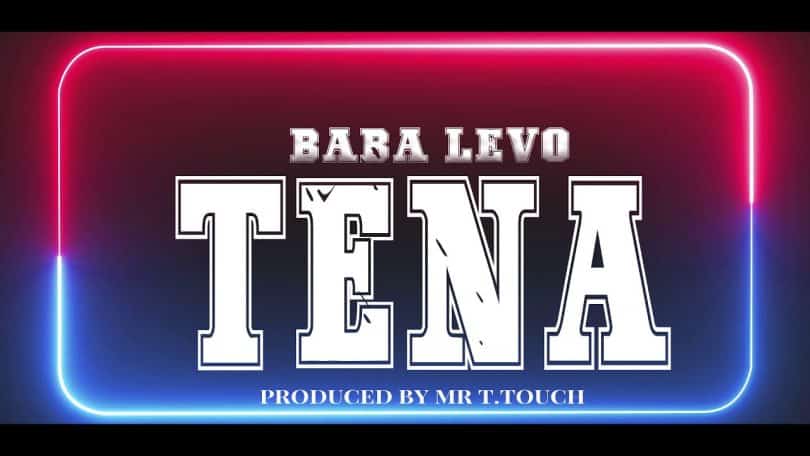 AUDIO Baba Levo - Tena MP3 DOWNLOAD — citiMuzik
