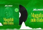 DOWNLOAD MP3 Billnass - Magufuli Ndo Baba