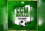 AUDIO Rayvanny - Ccm Wayaaa! MP3 DOWNLOAD