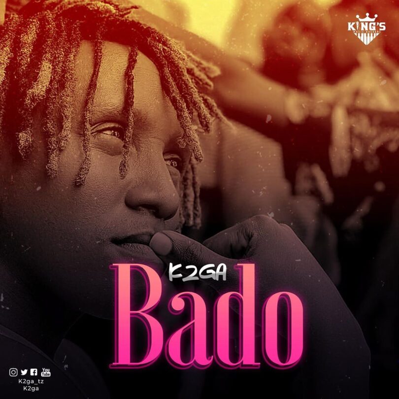 AUDIO K2ga - Bado MP3 DOWNLOAD