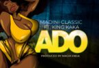 AUDIO Madini Classic - Ado Ft King Kaka MP3DOWNLOAD