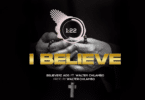 AUDIO Believerz AOG ft Walter Chilambo - I believe MP3 DOWNLOAD