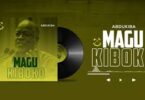 DOWNLOAD MP3 Abdukiba - Magu Kiboko