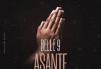 AUDIO Belle 9 – Asante MP3 DOWNLOAD