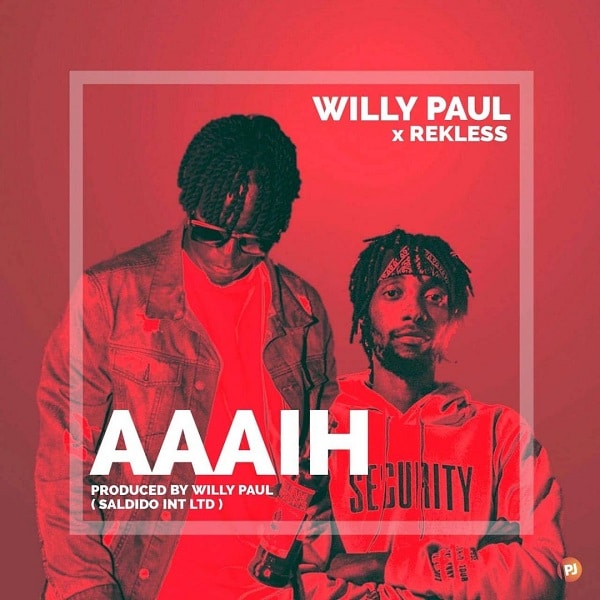 DOWNLOAD MP3 Willy Paul Ft Rekless - Aaaih AUIDO