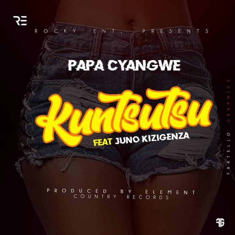 DOWNLOAD MP3 Papa Cyangwe - Kuntsutsu Ft Juno kizigenza AUDIO