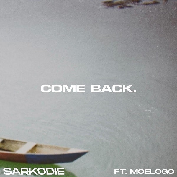 AUDIO Sarkodie - Come Back Ft. Moelogo MP3 DOWNLOAD