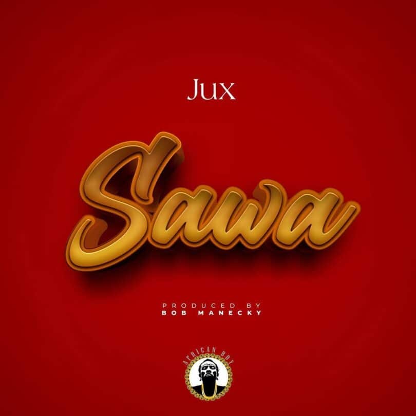 AUDIO Jux - Sawa MP3 DOWNLOAD